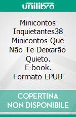 Minicontos Inquietantes38 Minicontos Que Não Te Deixarão Quieto. E-book. Formato EPUB ebook