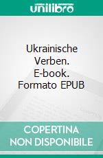 Ukrainische Verben. E-book. Formato EPUB