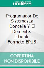 Programador De SistemasLa Doncella Y El Demente. E-book. Formato EPUB ebook