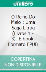 O Reino Do Meio : Uma Saga Litrpg (Livros 1 - 3). E-book. Formato EPUB ebook