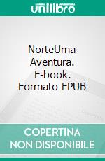 NorteUma Aventura. E-book. Formato EPUB ebook di Amanda Linehan