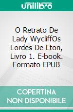 O Retrato De Lady WycliffOs Lordes De Eton, Livro 1. E-book. Formato EPUB