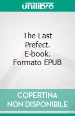 The Last Prefect. E-book. Formato EPUB ebook