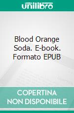 Blood Orange Soda. E-book. Formato EPUB ebook