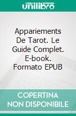 Appariements De Tarot. Le Guide Complet. E-book. Formato EPUB ebook di Antares Stanislas