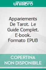 Appariements De Tarot. Le Guide Complet. E-book. Formato EPUB ebook