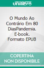 O Mundo Ao Contrário Em 80 DiasPandemia. E-book. Formato EPUB ebook