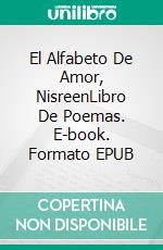 El Alfabeto De Amor, NisreenLibro De Poemas. E-book. Formato EPUB ebook