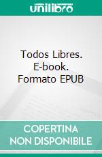 Todos Libres. E-book. Formato EPUB ebook di Asma ELFERKOUSS