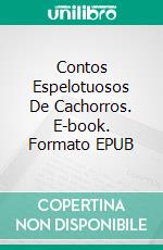 Contos Espelotuosos De Cachorros. E-book. Formato EPUB ebook