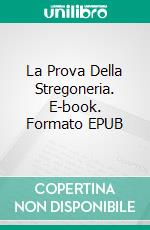 La Prova Della Stregoneria. E-book. Formato EPUB ebook