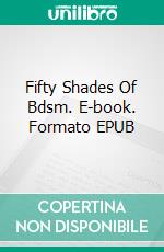 Fifty Shades Of Bdsm. E-book. Formato EPUB ebook