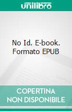 No Id. E-book. Formato EPUB ebook di Jorge Moreno