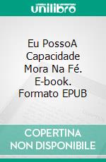 Eu PossoA Capacidade Mora Na Fé. E-book. Formato EPUB ebook di Adrian Salama