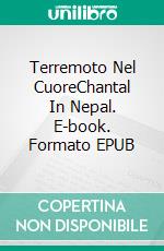 Terremoto Nel CuoreChantal In Nepal. E-book. Formato EPUB ebook di Sophie Rouzier