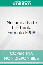 Mi Família Parte I. E-book. Formato EPUB ebook