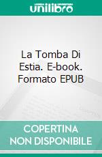 La Tomba Di Estia. E-book. Formato EPUB ebook di Patrice Martinez