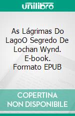 As Lágrimas Do LagoO Segredo De Lochan Wynd. E-book. Formato EPUB ebook di Marie Havard