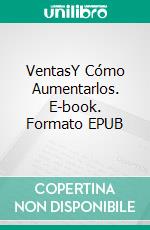 VentasY Cómo Aumentarlos. E-book. Formato EPUB ebook