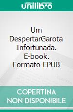 Um DespertarGarota Infortunada. E-book. Formato EPUB ebook