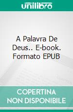 A Palavra De Deus.. E-book. Formato EPUB ebook di DR PENSACOLA H JEFFERSON