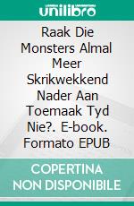 Raak Die Monsters Almal Meer Skrikwekkend Nader Aan Toemaak Tyd Nie?. E-book. Formato EPUB ebook di Terry M. West