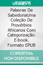 Palavras De SabedoriaUma Coleção De Provérbios Africanos Com Categorização. E-book. Formato EPUB ebook di A. N. Okonoboh