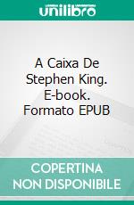 A Caixa De Stephen King. E-book. Formato EPUB ebook