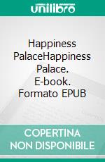 Happiness PalaceHappiness Palace. E-book. Formato EPUB ebook