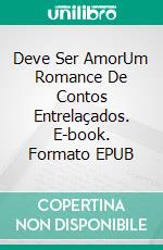 Deve Ser AmorUm Romance De  Contos Entrelaçados. E-book. Formato EPUB ebook di Sandra Sookoo