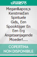 Megan's KerstmisEen Spirituele Gids, Een Spooktijger En Een Erg Angstaanjagende Moeder!. E-book. Formato EPUB ebook di Owen Jones