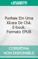 Punhais Em Uma Xícara De Chá. E-book. Formato EPUB ebook