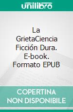 La GrietaCiencia Ficción Dura. E-book. Formato EPUB ebook di Brandon Q. Morris