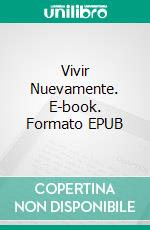 Vivir Nuevamente. E-book. Formato EPUB ebook