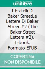 I Fratelli Di Baker StreetLe Lettere Di Baker Streer #2 (The Baker Street Letters #2). E-book. Formato EPUB