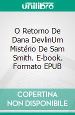 O Retorno De Dana DevlinUm Mistério De Sam Smith. E-book. Formato EPUB ebook di Hannah Howe