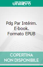 Pdg Par Intérim. E-book. Formato EPUB