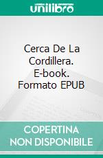 Cerca De La Cordillera. E-book. Formato EPUB