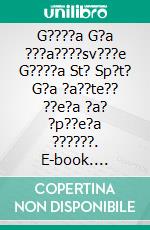 G????a G?a ???a????sv???e G????a St? Sp?t? G?a ?a??te?? ??e?a ?a? ?p??e?a ??????. E-book. Formato EPUB ebook