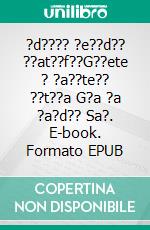 ?d???? ?e??d?? ??at??f??G??ete ? ?a??te?? ??t??a G?a ?a ?a?d?? Sa?. E-book. Formato EPUB ebook