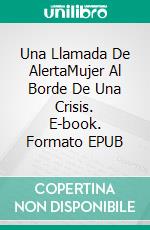 Una Llamada De AlertaMujer Al Borde De Una Crisis. E-book. Formato EPUB ebook