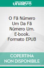 O Fã Número Um Da Fã Número Um. E-book. Formato EPUB