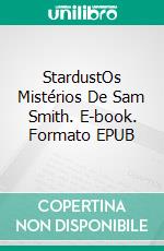 StardustOs Mistérios De Sam Smith. E-book. Formato EPUB ebook di Hannah Howe