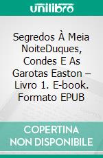 Segredos À Meia NoiteDuques, Condes E As Garotas Easton – Livro 1. E-book. Formato EPUB ebook