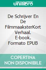 De Schrijver En De FilmmaaksterKort Verhaal. E-book. Formato EPUB ebook