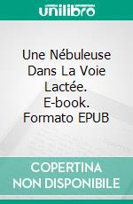 Une Nébuleuse Dans La Voie Lactée. E-book. Formato EPUB ebook di Lathish Shankar