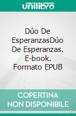 Dúo De EsperanzasDúo De Esperanzas. E-book. Formato EPUB ebook di Michael Augustin