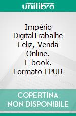 Império DigitalTrabalhe Feliz, Venda Online. E-book. Formato EPUB ebook