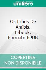 Os Filhos De Anúbis. E-book. Formato EPUB ebook