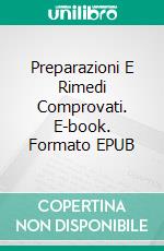 Preparazioni E Rimedi Comprovati. E-book. Formato EPUB ebook